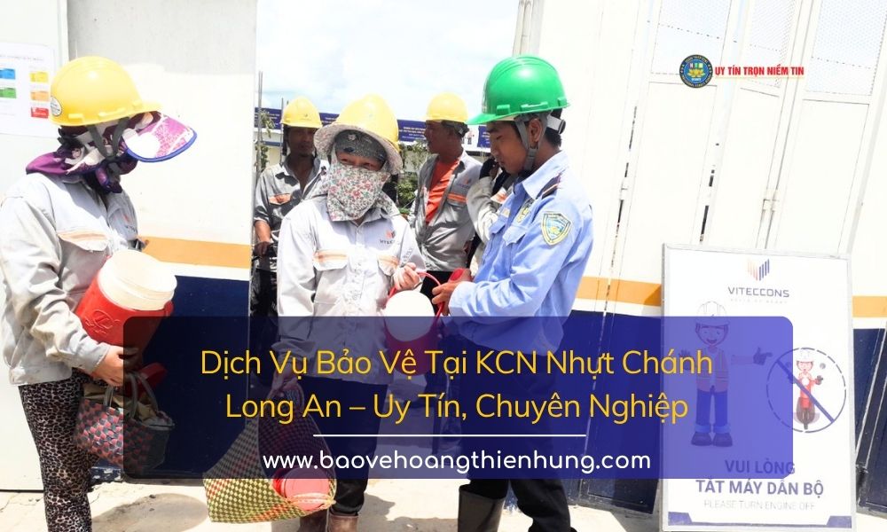 Dịch vụ bảo vệ tại KCN Nhựt Chánh Long An uy tín, chuyên nghiệp